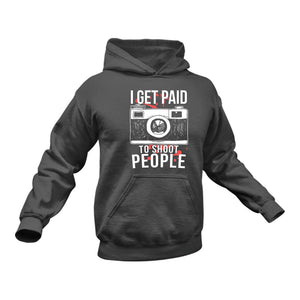 I Get Paid to Shoot People Photography Hoodie