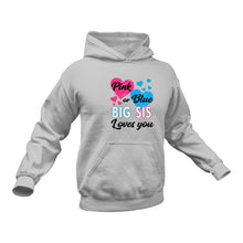 Load image into Gallery viewer, Pink or Blue Big Sis Loves You Hoodie - Gender Reveal
