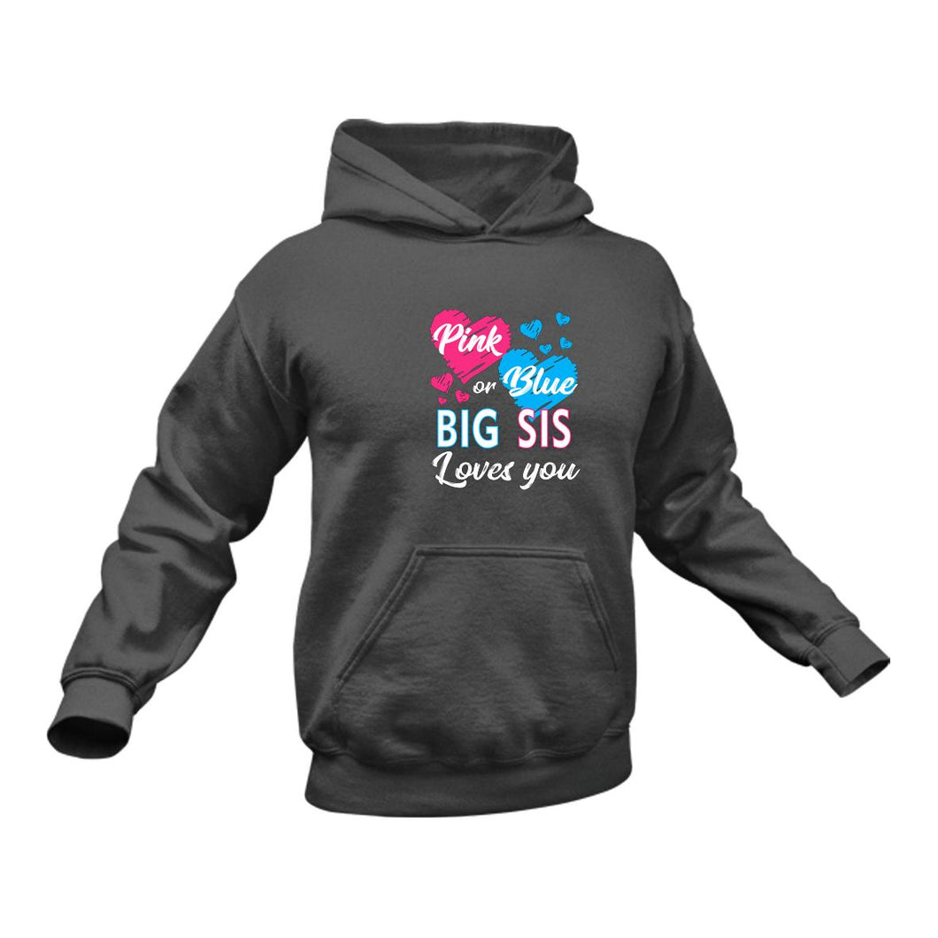 Pink or Blue Big Sis Loves You Hoodie - Gender Reveal