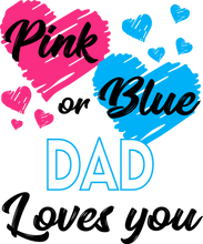 Load image into Gallery viewer, Pink or Blue Dad Loves You Hoodie - Gender Reveal

