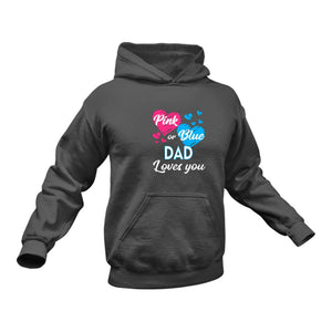 Pink or Blue Dad Loves You Hoodie - Gender Reveal