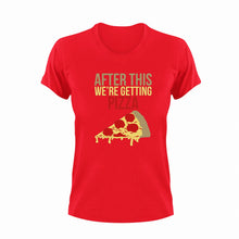 Load image into Gallery viewer, After this we&#39;re getting pizza T-Shirtfast food, food, Ladies, Mens, pizza, Unisex
