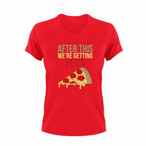 After this we're getting pizza T-Shirtfast food, food, Ladies, Mens, pizza, Unisex