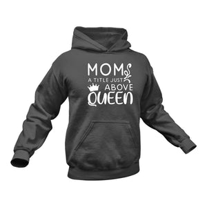 Mom A Little Above Queen Hoodie - Birthday Gift Idea or Christmas Present