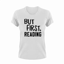 Load image into Gallery viewer, But first Reading T-Shirtbig books, books, Ladies, Mens, reading, Unisex
