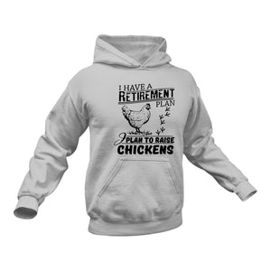 I Have a Retirement Plan to Raise Chickens Hoodie