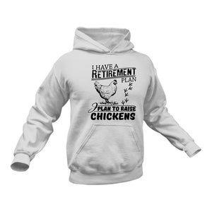 I Have a Retirement Plan to Raise Chickens Hoodie