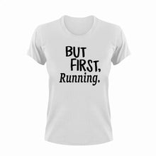 Load image into Gallery viewer, But First Running T-Shirtathlete, But First, Ladies, Mens, running, sport, Unisex
