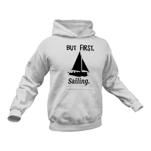 But First Sailing Cotton Hoodie, Best Gift Idea for those who like Sailing