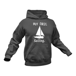 But First Sailing Cotton Hoodie, Best Gift Idea for those who like Sailing