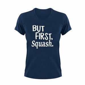 But First Squash T-ShirtBut First, Ladies, Mens, sport, squash, Unisex