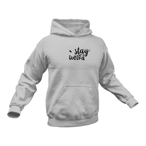 Stay Weird Hoodie Birthday Gift Idea or Christmas Present
