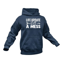 Load image into Gallery viewer, Life Update Still A Mess Hoodie - Birthday Gift Idea or Christmas Present
