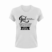 Load image into Gallery viewer, God grant me the serenity to just go surfing T-ShirtAdventure, Ladies, Mens, sea, surfboarder, surfing, Unisex
