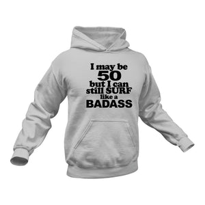 50th Birthday Badass Surfer Hoodie - Gift Idea for a Surfer