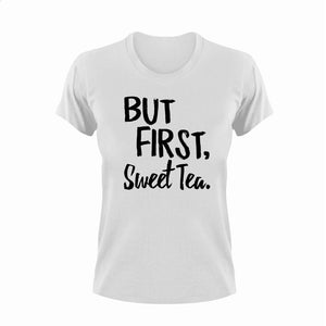 But first sweet tea T-ShirtBut First, country, Ladies, Mens, sweet tea, Unisex