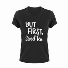 Load image into Gallery viewer, But first sweet tea T-ShirtBut First, country, Ladies, Mens, sweet tea, Unisex
