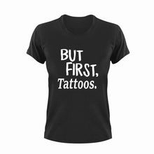 Load image into Gallery viewer, But First Tattoos T-ShirtBut First, Ladies, Mens, sport, tats, tattoos, Unisex
