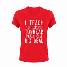 Load image into Gallery viewer, I teach little people to read I&#39;m sort of a big deal T-Shirt
