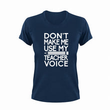Load image into Gallery viewer, Don&#39;t make me use my teacher voice T-ShirtLadies, Mens, preschool, school, teacher, teacher voice, Unisex
