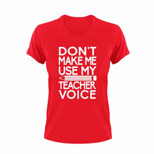 Load image into Gallery viewer, Don&#39;t make me use my teacher voice T-ShirtLadies, Mens, preschool, school, teacher, teacher voice, Unisex
