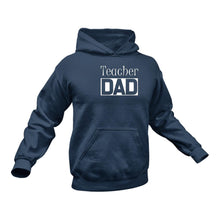 Load image into Gallery viewer, Teacher DAD Hoodie - Ideal Birthday Gift Idea or Christmas Present
