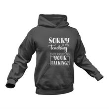 Load image into Gallery viewer, Teacher Interrupting Hoodie - Best Birthday Gift or Christmas Present
