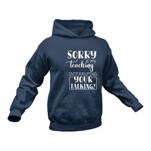 Load image into Gallery viewer, Teacher Interrupting Hoodie - Best Birthday Gift or Christmas Present

