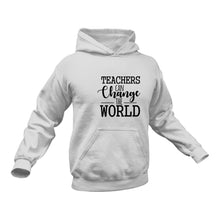 Load image into Gallery viewer, Teachers Can Change The World In Black Hoodie - Best Birthday Gift or Christmas Present
