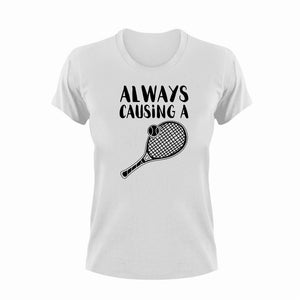 Always causing a racket T-ShirtLadies, Mens, sport, tennis, tennis player, Unisex