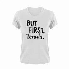 Load image into Gallery viewer, But first tennis T-ShirtBut First, Ladies, Mens, sport, tennis, tennis player, Unisex
