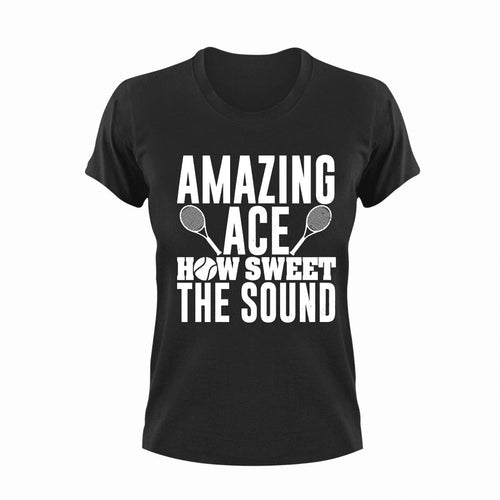 Amazing Ace How Sweet The Sound Tennis T-Shirtfunny, Ladies, Mens, tennis, tennis player, Unisex