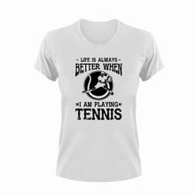 Load image into Gallery viewer, Life is always better when I am playing Tennis T-Shirt
