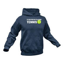 Load image into Gallery viewer, I'd Rather Be Playing Tennis Hoodie - Tennis Gift, Tennis Gifts for Him, Gifts for Tennis Players

