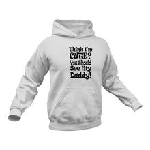 Load image into Gallery viewer, Think I&#39;m Cute You Should See My Daddy Hoodie Birthday Gift Idea or Christmas Present

