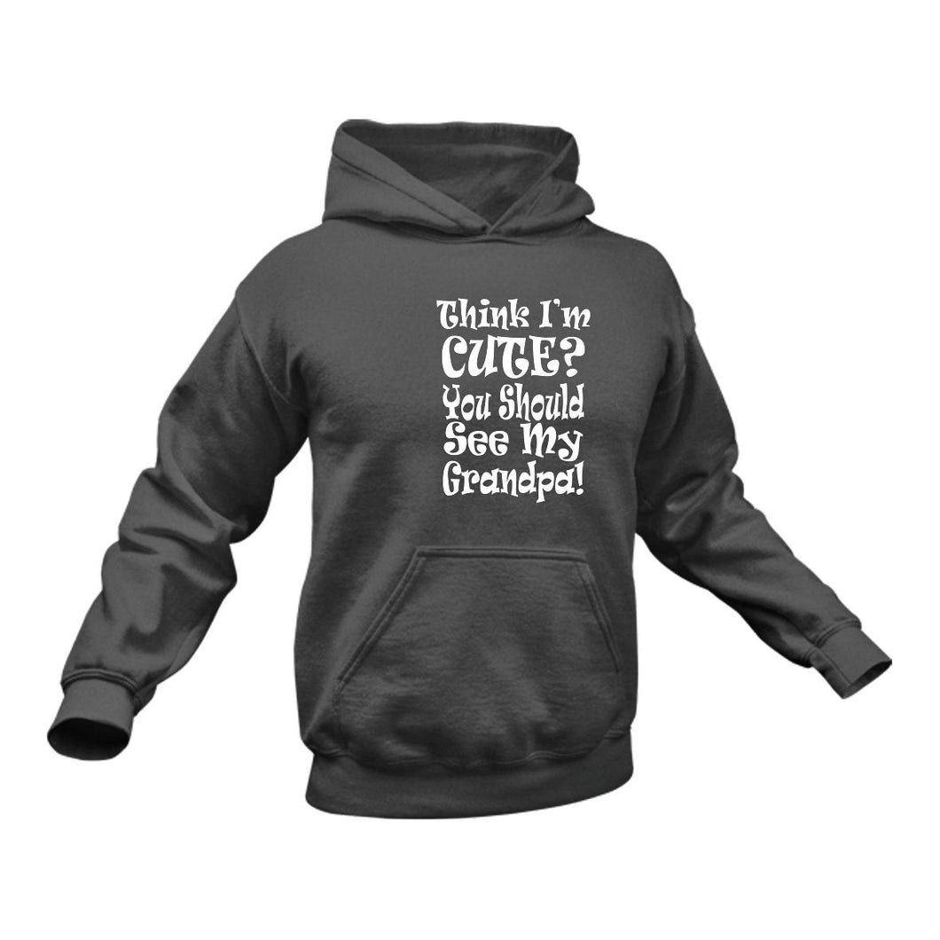 Think I'm Cute You Should See My Grandpa Hoodie Birthday Gift Idea or Christmas Present