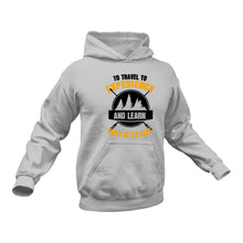 Load image into Gallery viewer, To Travel To Experience Hoodie - Best Hiking Camping Birthday Gift or Christmas Present
