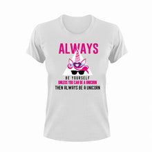 Load image into Gallery viewer, Always Be Yourself Unless You Can Be A Unicorn Then Be A Unicorn Funny T-Shirtcoffee, cute, hugs, Ladies, Mens, Unisex
