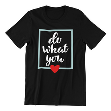 Load image into Gallery viewer, do what you love Tshirt
