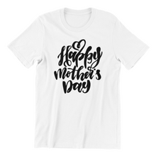 Load image into Gallery viewer, Happy Mother&#39;s Day Tshirt

