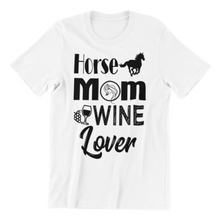 Load image into Gallery viewer, Horse Mom Wine Lover T-shirt
