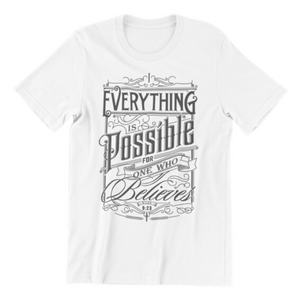 Everything is Possible for One Who Believes Tshirt Mark 9:23