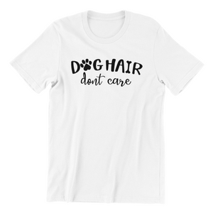 Dog hair don't care Tshirt