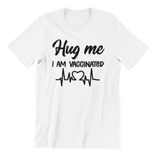 Load image into Gallery viewer, Hug Me I am Vaccinated Tshirt
