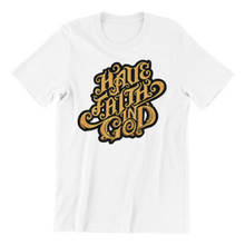Load image into Gallery viewer, Have faith in God Tshirt
