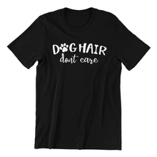 Load image into Gallery viewer, Dog hair don&#39;t care Tshirt
