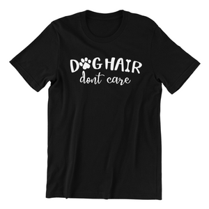 Dog hair don't care Tshirt