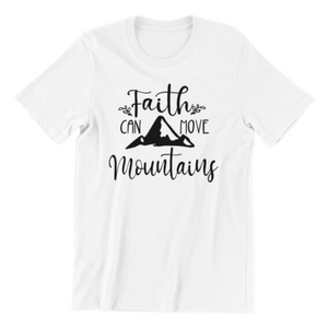 Faith can Move Mountains Tshirt
