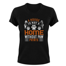 Load image into Gallery viewer, A House is not a home without paw prints T-Shirt
