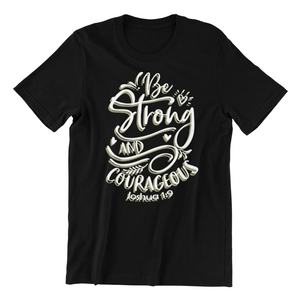 Be Strong and Courageous 2 Tshirt